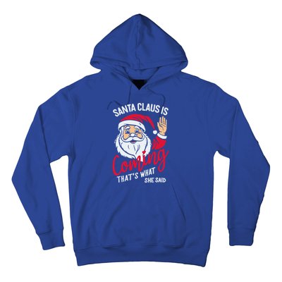 Santa Is Coming ThatS What She Said Hoodie