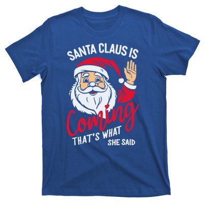 Santa Is Coming ThatS What She Said T-Shirt