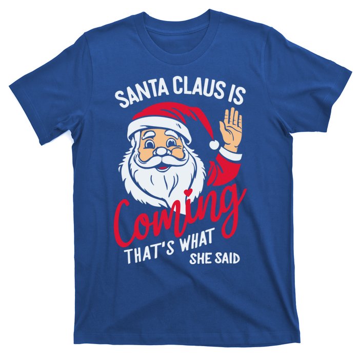 Santa Is Coming ThatS What She Said T-Shirt