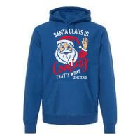 Santa Is Coming ThatS What She Said Premium Hoodie