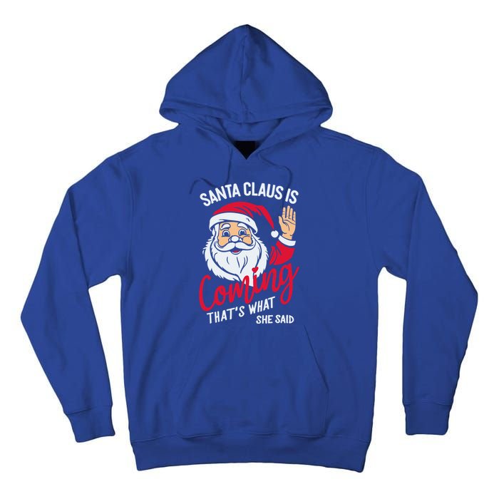 Santa Is Coming ThatS What She Said Tall Hoodie