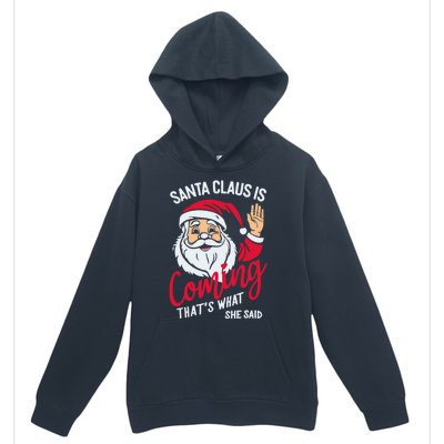 Santa Is Coming ThatS What She Said Urban Pullover Hoodie