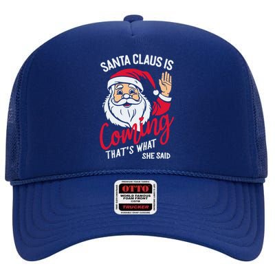 Santa Is Coming ThatS What She Said High Crown Mesh Back Trucker Hat