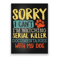 Sorry I Can't I'm Watching Serial Killer Documentaries Dog Poster
