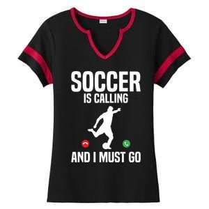 Soccer Is Calling And I Must Go Soccer Player Sports Gift Ladies Halftime Notch Neck Tee