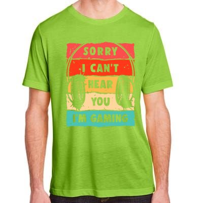 Sorry I Can't Hear You I'm Gaming Funny Gamer Gaming Gift Adult ChromaSoft Performance T-Shirt