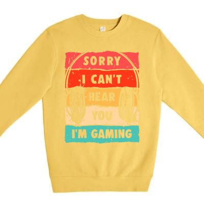 Sorry I Can't Hear You I'm Gaming Funny Gamer Gaming Gift Premium Crewneck Sweatshirt