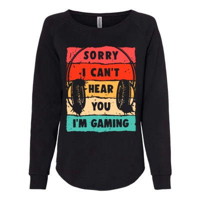 Sorry I Can't Hear You I'm Gaming Funny Gamer Gaming Gift Womens California Wash Sweatshirt