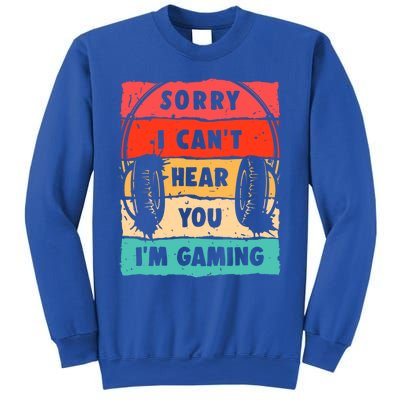 Sorry I Can't Hear You I'm Gaming Funny Gamer Gaming Gift Sweatshirt