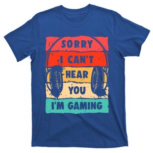 Sorry I Can't Hear You I'm Gaming Funny Gamer Gaming Gift T-Shirt