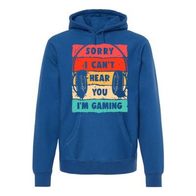 Sorry I Can't Hear You I'm Gaming Funny Gamer Gaming Gift Premium Hoodie