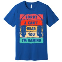 Sorry I Can't Hear You I'm Gaming Funny Gamer Gaming Gift Premium T-Shirt