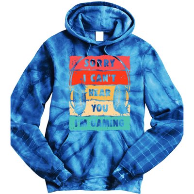 Sorry I Can't Hear You I'm Gaming Funny Gamer Gaming Gift Tie Dye Hoodie