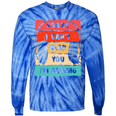 Sorry I Can't Hear You I'm Gaming Funny Gamer Gaming Gift Tie-Dye Long Sleeve Shirt