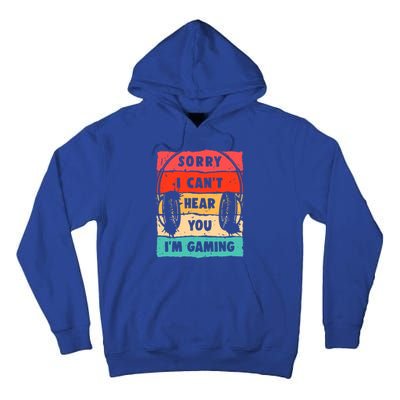 Sorry I Can't Hear You I'm Gaming Funny Gamer Gaming Gift Tall Hoodie