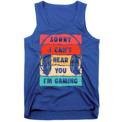 Sorry I Can't Hear You I'm Gaming Funny Gamer Gaming Gift Tank Top