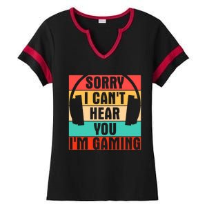 Sorry I Can't Hear You I'm Gaming Funny Gamer Gaming Gift Ladies Halftime Notch Neck Tee