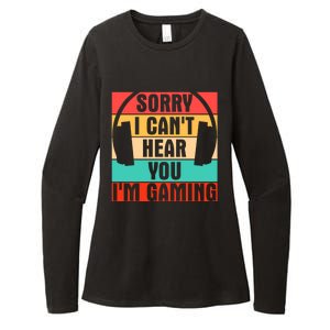 Sorry I Can't Hear You I'm Gaming Funny Gamer Gaming Gift Womens CVC Long Sleeve Shirt