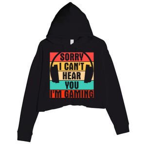 Sorry I Can't Hear You I'm Gaming Funny Gamer Gaming Gift Crop Fleece Hoodie