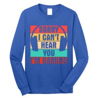 Sorry I Can't Hear You I'm Gaming Funny Gamer Gaming Gift Long Sleeve Shirt