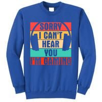 Sorry I Can't Hear You I'm Gaming Funny Gamer Gaming Gift Sweatshirt