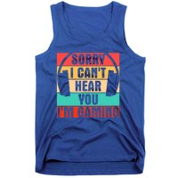 Sorry I Can't Hear You I'm Gaming Funny Gamer Gaming Gift Tank Top