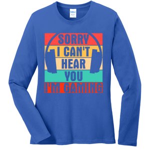 Sorry I Can't Hear You I'm Gaming Funny Gamer Gaming Gift Ladies Long Sleeve Shirt