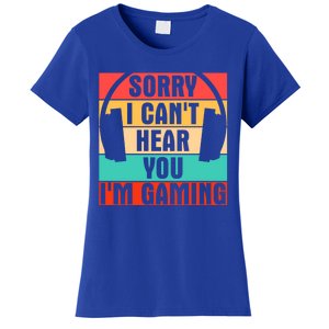 Sorry I Can't Hear You I'm Gaming Funny Gamer Gaming Gift Women's T-Shirt