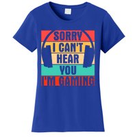 Sorry I Can't Hear You I'm Gaming Funny Gamer Gaming Gift Women's T-Shirt