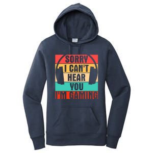 Sorry I Can't Hear You I'm Gaming Funny Gamer Gaming Gift Women's Pullover Hoodie