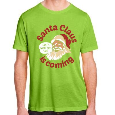 Santa Is Coming Thats What She Said Adult ChromaSoft Performance T-Shirt