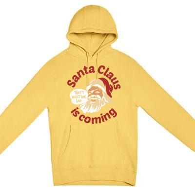 Santa Is Coming Thats What She Said Premium Pullover Hoodie