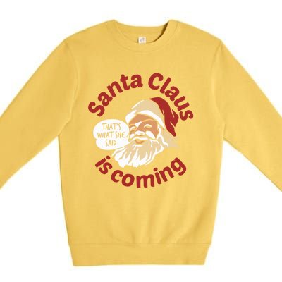 Santa Is Coming Thats What She Said Premium Crewneck Sweatshirt