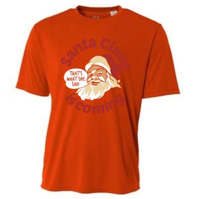 Santa Is Coming Thats What She Said Cooling Performance Crew T-Shirt