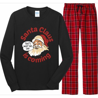 Santa Is Coming Thats What She Said Long Sleeve Pajama Set