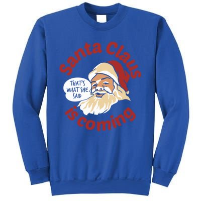 Santa Is Coming Thats What She Said Sweatshirt