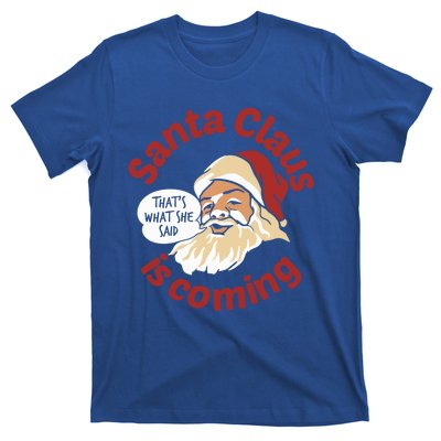 Santa Is Coming Thats What She Said T-Shirt