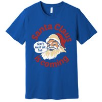 Santa Is Coming Thats What She Said Premium T-Shirt