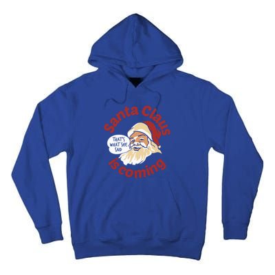 Santa Is Coming Thats What She Said Tall Hoodie