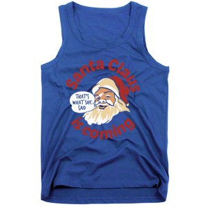 Santa Is Coming Thats What She Said Tank Top