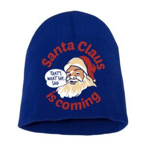 Santa Is Coming Thats What She Said Short Acrylic Beanie