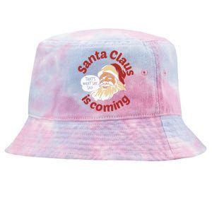 Santa Is Coming Thats What She Said Tie-Dyed Bucket Hat