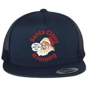 Santa Is Coming Thats What She Said Flat Bill Trucker Hat