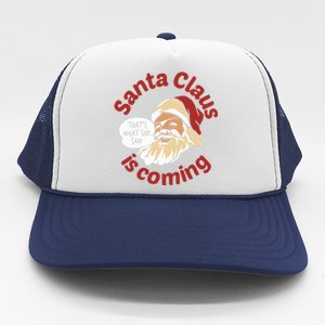 Santa Is Coming Thats What She Said Trucker Hat