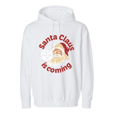 Santa Is Coming Thats What She Said Garment-Dyed Fleece Hoodie