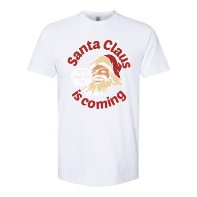 Santa Is Coming Thats What She Said Softstyle CVC T-Shirt