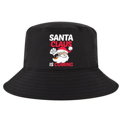 Santa Is Coming Thats What She Said Cool Comfort Performance Bucket Hat