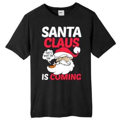 Santa Is Coming Thats What She Said Tall Fusion ChromaSoft Performance T-Shirt