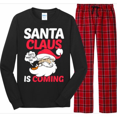 Santa Is Coming Thats What She Said Long Sleeve Pajama Set