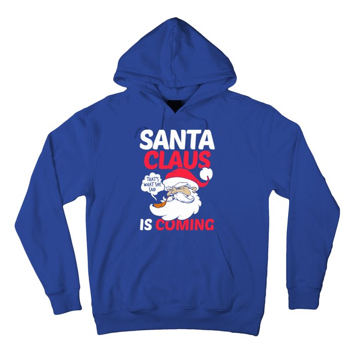 Santa Is Coming Thats What She Said Hoodie